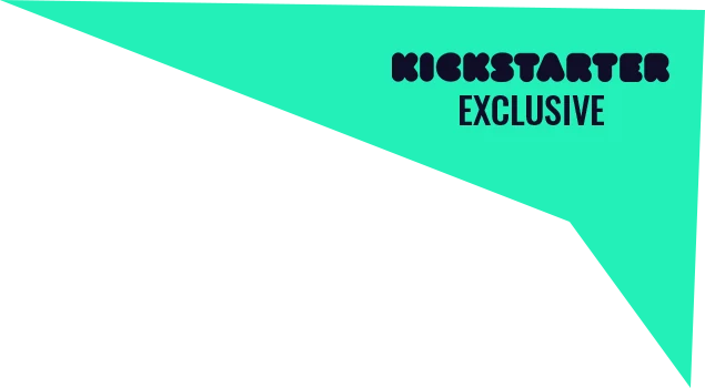 Kickstarter exclusive