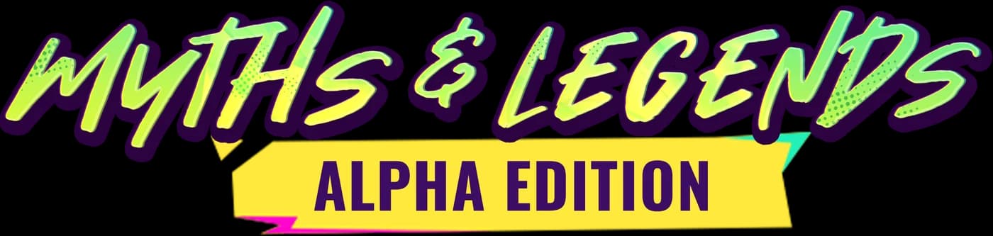 Myths & Legends — Alpha Edition